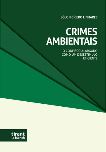 Cover: Crimes Ambientais – O Confisco Alargado como um Desestímulo Eficiente